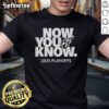 Premium Now You Know 2025 Playoffs Indiana Fever T-Shirt