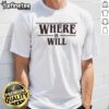 Premium Where Is Will T-Shirt