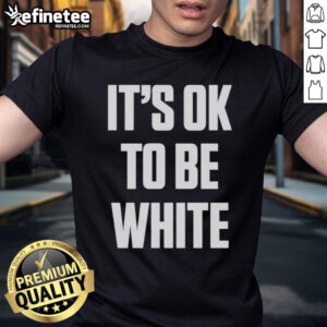 Premium White Lives Matter It's Ok To Be White T-Shirt design featuring bold text on a stylish white tee.
