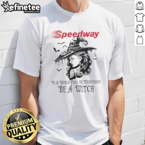 Pretty Speedway Halloween T-Shirt featuring 'In A World Full Of Princesses Be A Witch' design for festive celebrations.