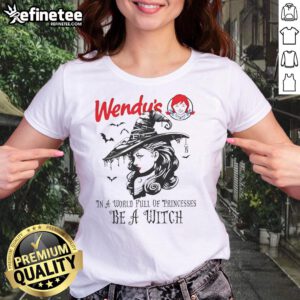 Pretty Wendys Halloween tee for ladies: 'In a world full of princesses, be a witch' featuring a stylish design.