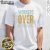Top Workers Over Billionaires T-Shirt featuring bold text design promoting worker empowerment and economic equality.