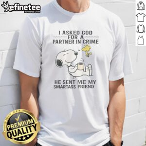 Alt Text: Cute Snoopy and Woodstock graphic on a t-shirt with the phrase I Asked For A Partner In Crime and Smartass Friend.