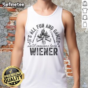 Funny camping tank top featuring the phrase 'All fun and games until someone loses a weiner' for outdoor enthusiasts.