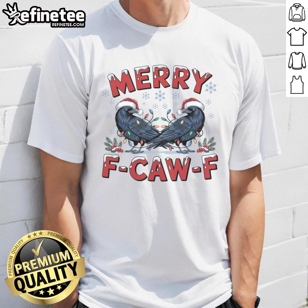 Funny Have Yourself A Merry F-Caw-F Christmas Crow T-Shirt featuring a playful crow design for festive humor.