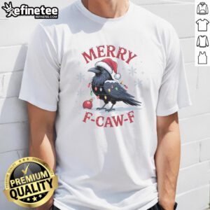 Funny Merry F-Caw-F Crow Christmas X-Mas T-Shirt featuring a humorous crow graphic and festive design.