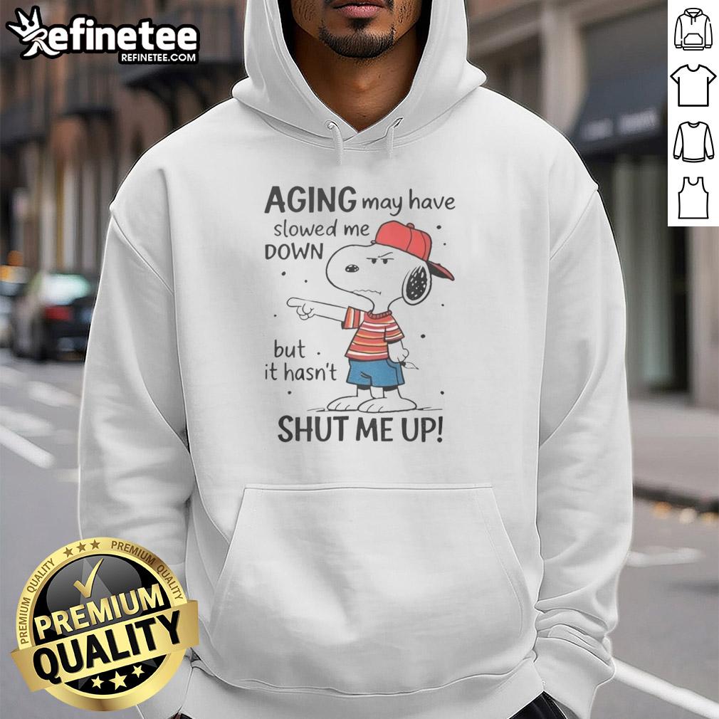 Alt Text: Funny Snoopy hoodie featuring the quote about aging slowing one down but not shutting them up.