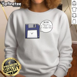 Funny sweatshirt featuring a floppy disk design, perfect for testing nostalgia and the floppy disk age. Ideal gift for tech lovers!