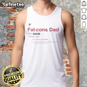 Good Atlanta Falcons Dad Definition Tank Top featuring a fun graphic for proud Falcons fans and dads.