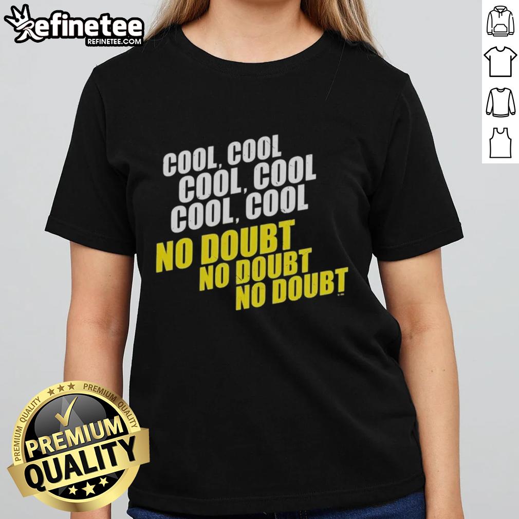 Stylish 'Good Cool Cool Cool No Doubt' ladies tee featuring a trendy design, perfect for casual wear and expressing confidence.