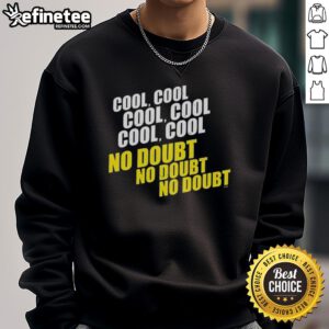 Trendy Good Cool Cool Cool No Doubt Sweatshirt in casual style, perfect for streetwear enthusiasts.