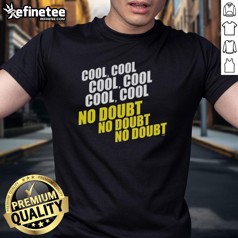 Good Cool Cool Cool No Doubt No Doubt No Doubt T-Shirt design featuring bold text on a casual tee, perfect for fans.