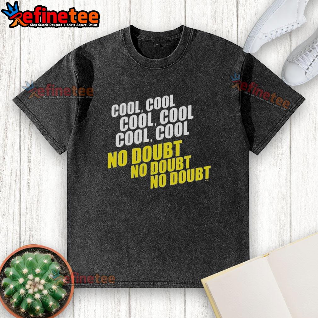Good Cool Cool Cool No Doubt No Doubt No Doubt washed t-shirt in casual style with vibrant colors and unique graphic design.