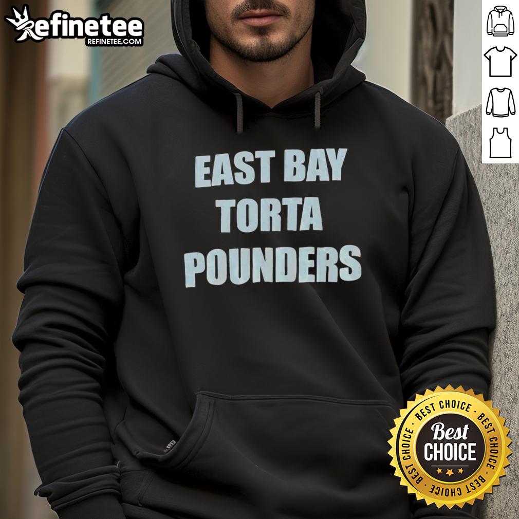 Good East Bay Torta Pounders hoodie featuring vibrant design, perfect for fans of East Bay culinary culture.