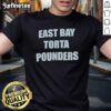 Good East Bay Torta Pounders T-Shirt featuring vibrant graphics and a stylish design for fans and food enthusiasts.