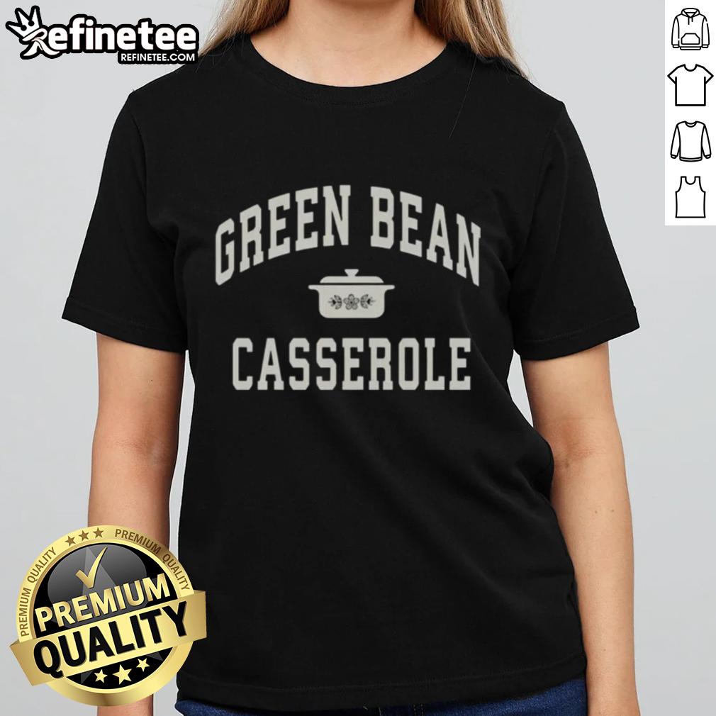 Good Green Bean Casserole Ladies Tee featuring a stylish design perfect for holiday cooking enthusiasts.
