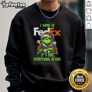 Alt Text: Good Grinch Christmas Tree sweatshirt featuring 'I work at it's fine, everything is fine' design for festive humor.
