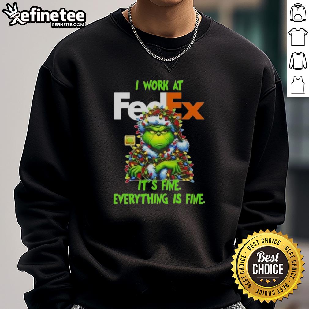 Alt Text: Good Grinch Christmas Tree sweatshirt featuring 'I work at it's fine, everything is fine' design for festive humor.