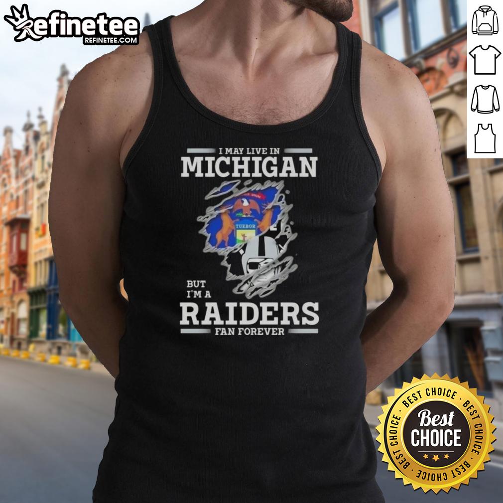 Good I May Live In Michigan But I'm A Raiders Fan Forever tank top design featuring bold team colors and logo.