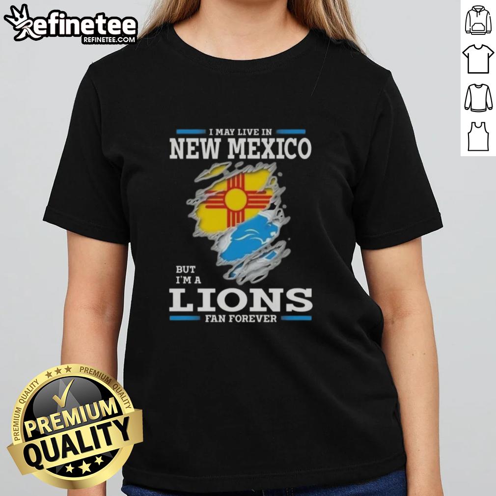 Good I May Live In New Mexico But I'm A Lions Fan Forever ladies tee showcasing team pride and style.