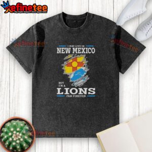 Alt Text: Good I May Live In New Mexico But I'm A Lions Fan Forever washed t-shirt featuring bold team graphics.