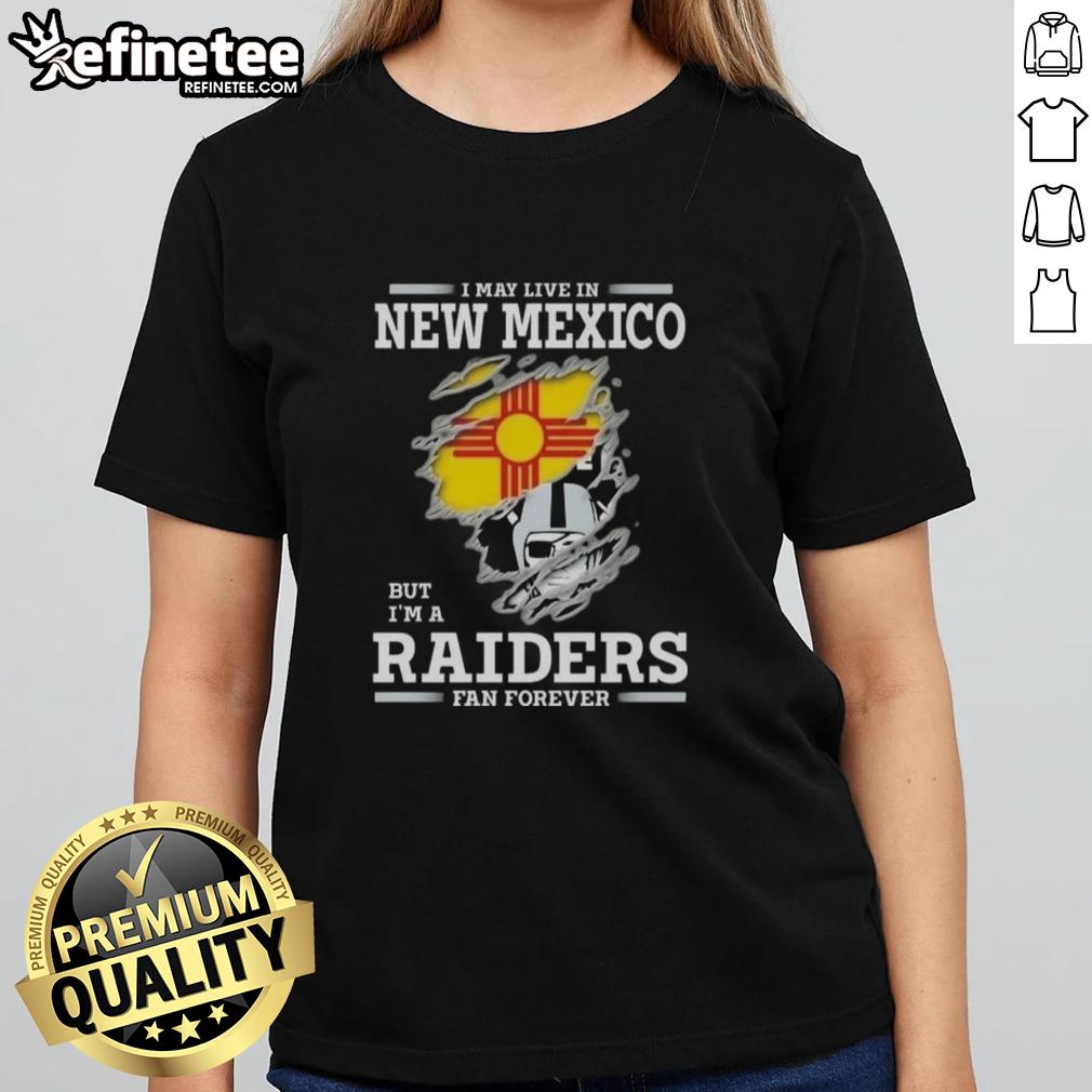 Good I May Live In New Mexico But I'm A Raiders Fan Forever ladies tee showcasing team spirit and style.