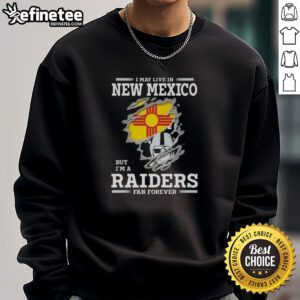 Cozy sweatshirt featuring 'Good I May Live In New Mexico But I'm A Raiders Fan Forever' design for dedicated fans.