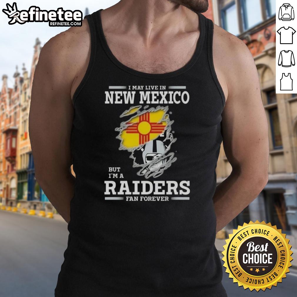 Good I May Live In New Mexico But I'm A Raiders Fan Forever tank top featuring a bold Raiders logo and vibrant design.