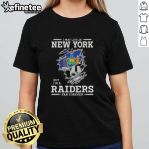 Good I May Live In New York But I'm A Raiders Fan Forever Ladies Tee showcasing team pride in stylish design.