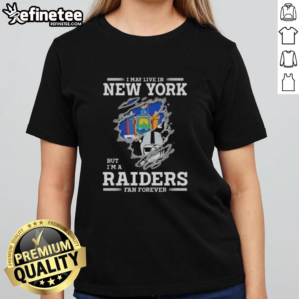 Good I May Live In New York But I'm A Raiders Fan Forever Ladies Tee showcasing team pride in stylish design.