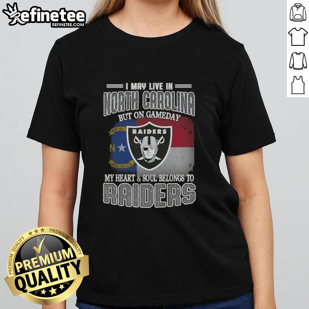 Raiders ladies tee with 'Good I May Live In North Carolina But On Gameday My Heart Belongs To Raiders' design.