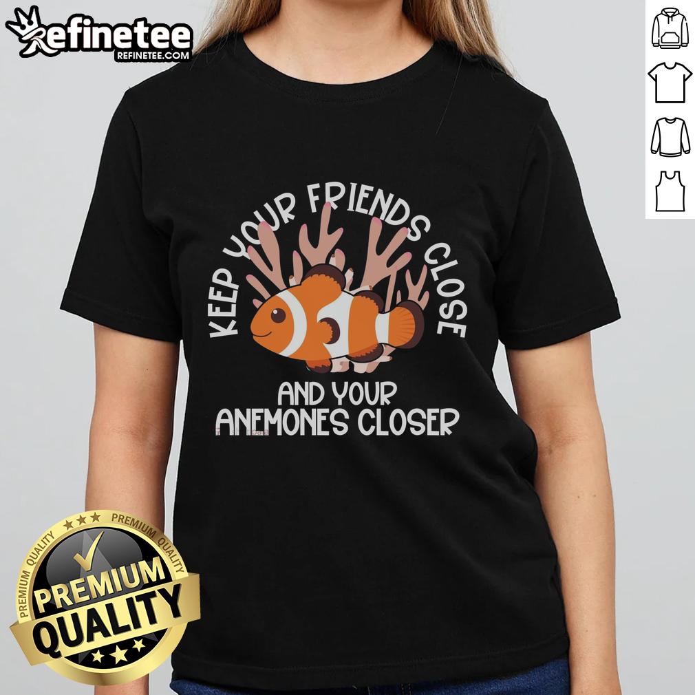 Good Keep Your Friends Close and Your Anemones Closer Ladies Tee with vibrant ocean-themed graphic design.