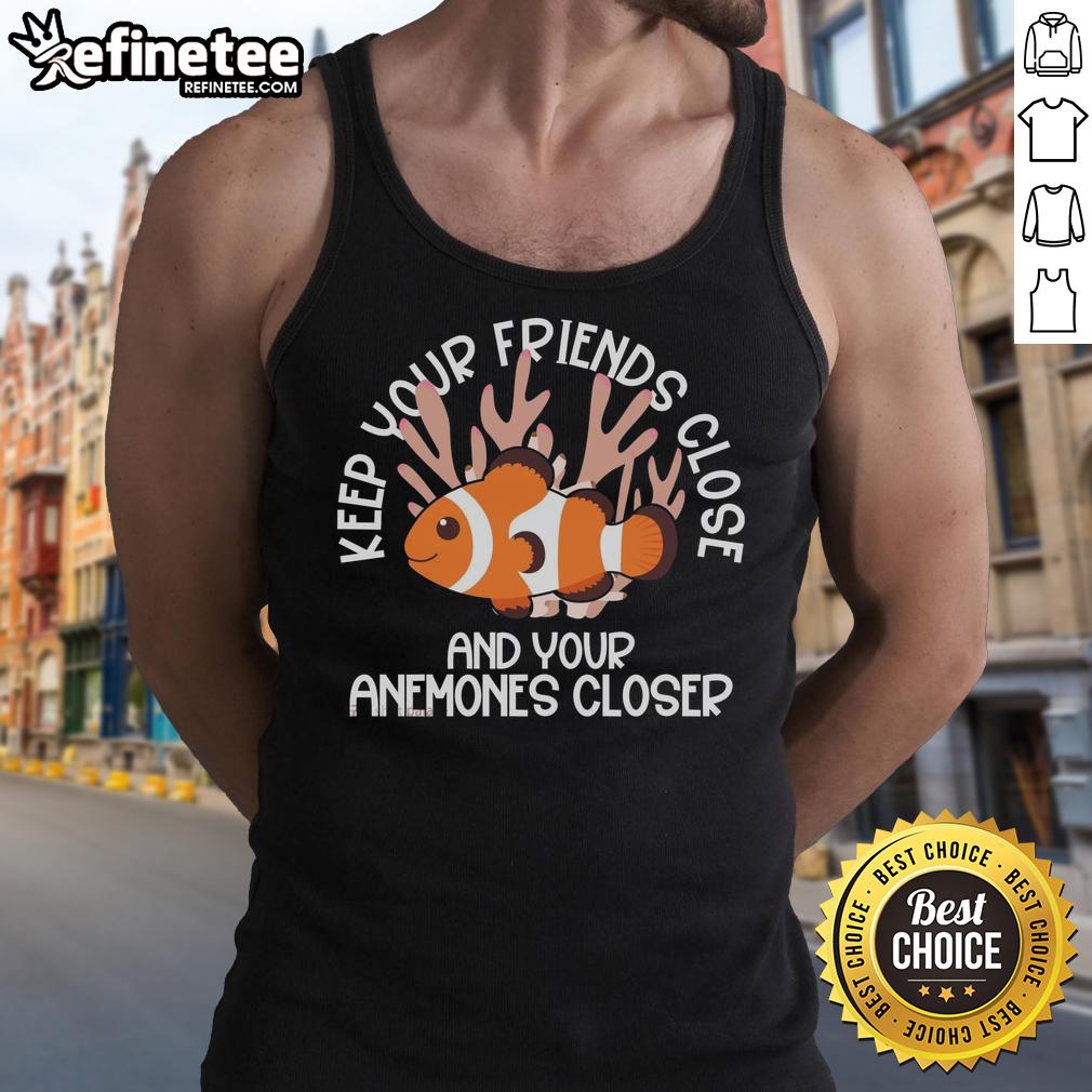 Good Keep Your Friends Close and Your Anemones Closer tank top featuring vibrant ocean-inspired design.