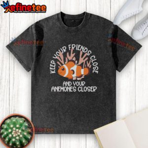 Good Keep Your Friends Close And Your Anemones Closer washed t-shirt featuring vibrant colors and playful design.