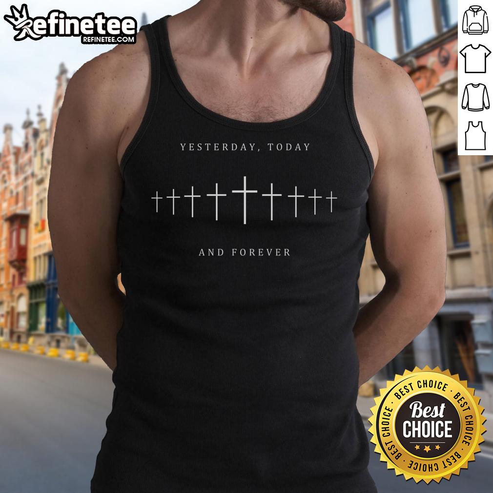 Good Yesterday Today and Forever Faith Cross Christianity Tank Top featuring a bold cross design and inspirational message.