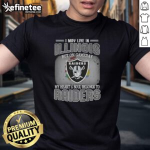 Hot I May Live In Illinois But On Gameday My Heart And Soul Belongs To Raiders T-Shirt showcasing team pride.