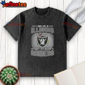 Raiders washed t-shirt with 'Hot-I-May-Live-In-Illinois-But-On-Gameday-My-Heart-And-Soul-Belongs-To-Raiders' print.