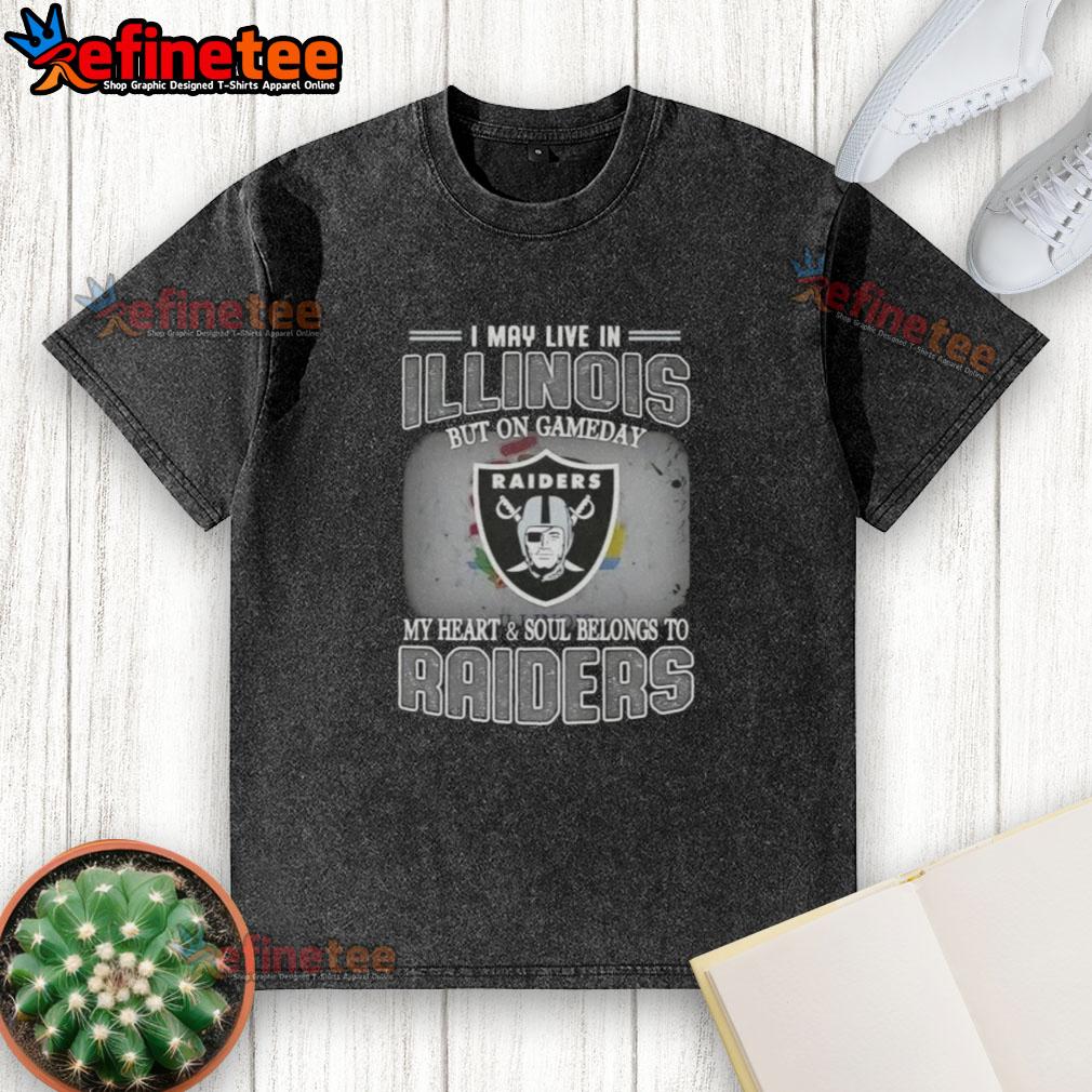 Raiders washed t-shirt with 'Hot-I-May-Live-In-Illinois-But-On-Gameday-My-Heart-And-Soul-Belongs-To-Raiders' print.
