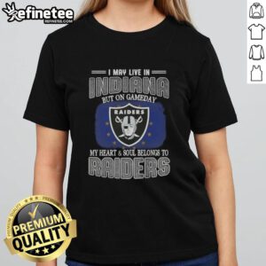 Raiders ladies tee featuring 'Hot, I may live in Indiana, but on game day my heart belongs to Raiders' design.