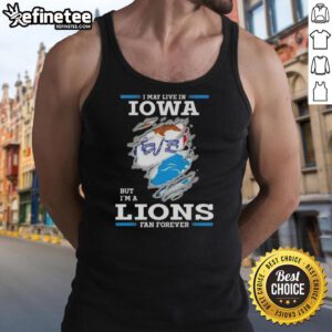 Hot I May Live In Iowa But I'm A Lions Fan Forever tank top, perfect for showing team pride and style.