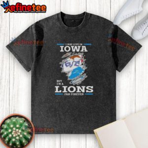 Alt Text: Hot I May Live in Iowa But I'm A Lions Fan Forever washed t-shirt, showcasing team pride and casual style.
