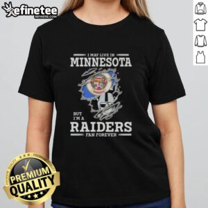 Alt Text: Ladies tee featuring 'Hot I May Live in Minnesota But I'm A Raiders Fan Forever' design, perfect for Raiders fans.
