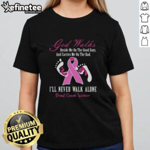 Breast Cancer Warrior ladies tee featuring 'Nice God Walks Beside Me' message, perfect for inspiring strength and support.