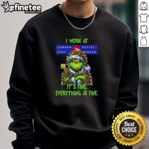 Alt Text: Nice Grinch Christmas Tree sweatshirt from Canada Post, featuring 'I work at it's fine, everything is fine' design.