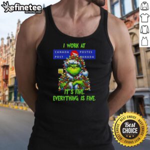 Grinch Christmas tree tank top featuring 'I work at it's fine, everything is fine' design by Nice Grinch Canada Post.
