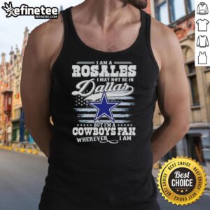 Nice I Am A Rosales Cowboys fan tank top showcasing pride for Dallas Cowboys, perfect for fans anywhere.