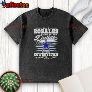 Nice I Am A Rosales Cowboys fan washed t-shirt, perfect for showing off team spirit anywhere, even outside Dallas.