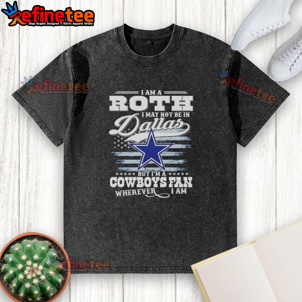 Washed t-shirt featuring 'Nice, I Am A Roth' slogan for Cowboys fans, perfect for showing team spirit anywhere.