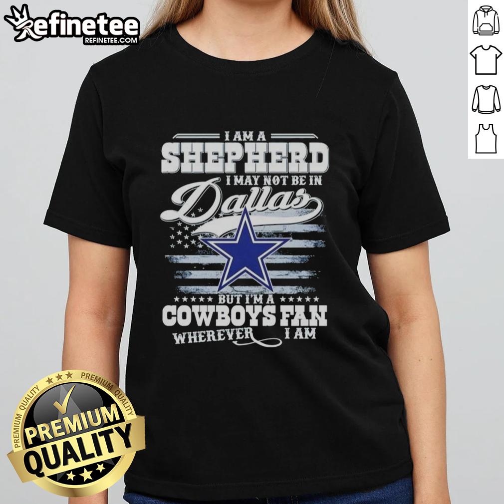 Nice I Am A Shepherd Ladies Tee showcasing Cowboys fan pride, perfect for supporters outside Dallas.