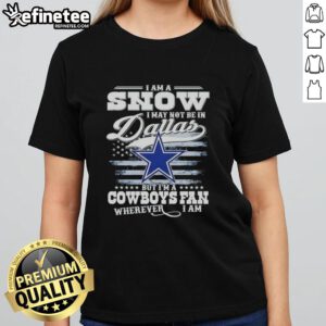 Women's tee featuring 'Im a Cowboys fan wherever I am' design, perfect for Dallas Cowboys fans who love snow.